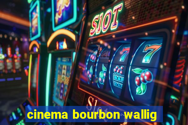 cinema bourbon wallig